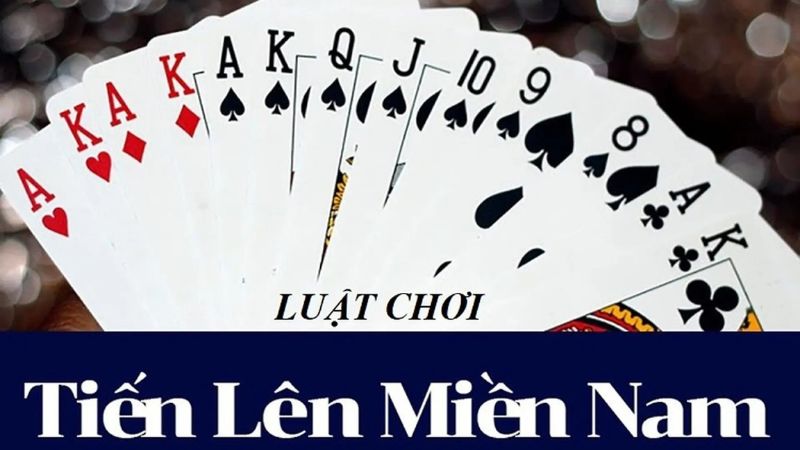 Tiến lên Miền Nam với luật chơi người nào chơi hết bài trước sẽ thắng
